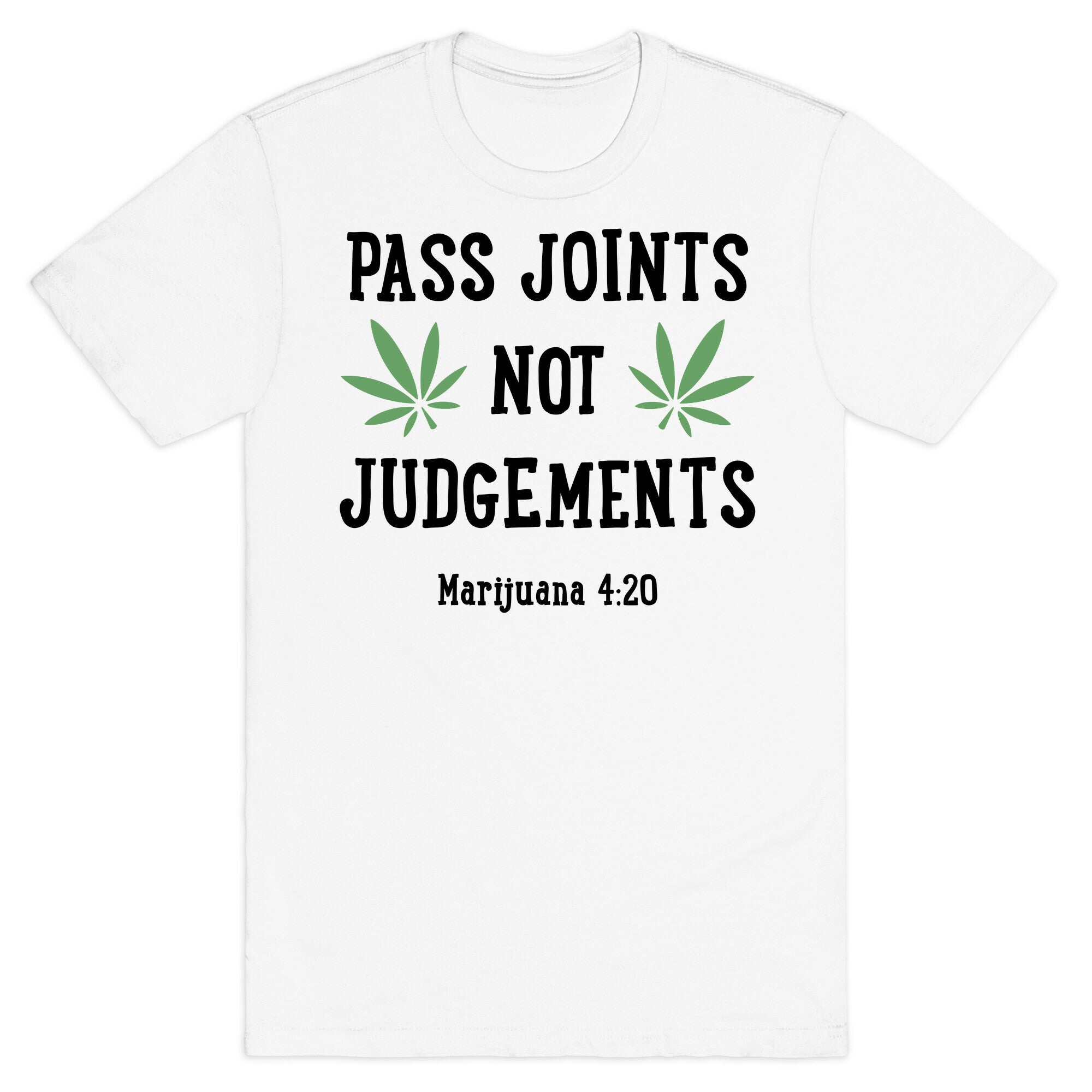 Pass Joints Not Judgements T-Shirt